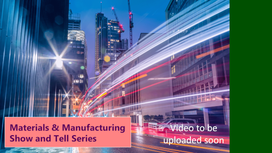Materials & Manufacturing Show and Tell Series - Innovate UK Business Connect